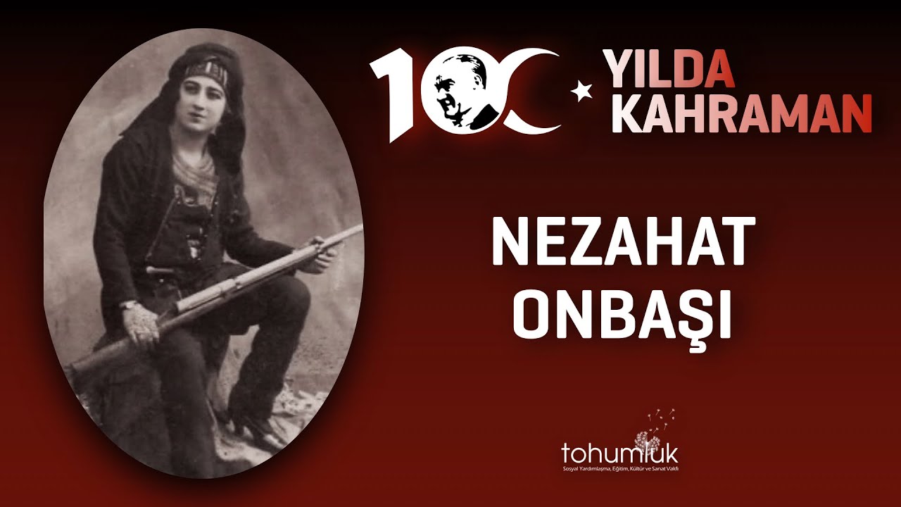 NEZAHAT ONBAŞI| 100. YILDA 100. KAHRAMAN
