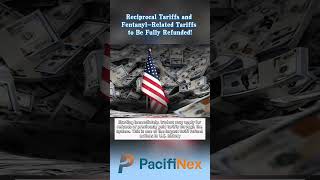Reciprocal Tariffs and Fentanyl-Related Tariffs to Be Fully Refunded!