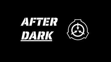 SCP - After Dark Edit