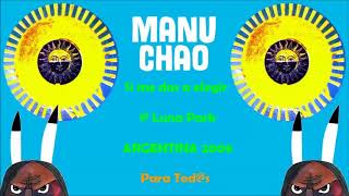 *MANU CHAO* - Si Me Das a Elegir (Me Quedo Contigo)  @ LUNA PARC (ARG) 2009