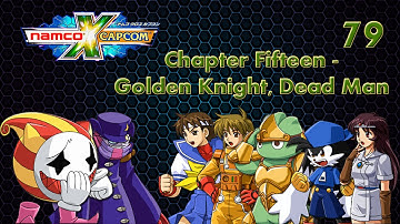 Namco X Capcom Walkthrough (Ep 79) Chapter 15 - Golden Knight, Dead Man pt. 5