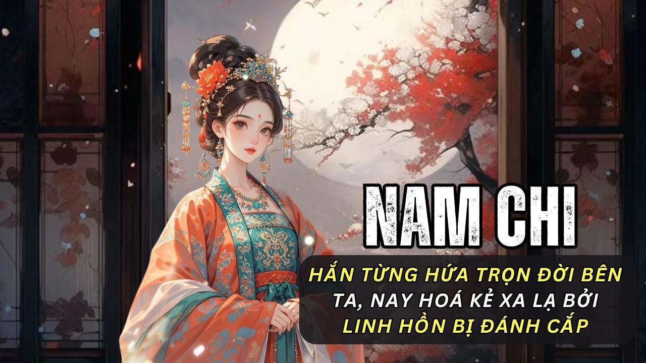 [FULL] HẮN TỪNG HỨA TRỌN ĐỜI BÊN TA, NAY HOÁ KẺ XA LẠ BỞI LINH HỒN BỊ ĐÁNH CẮP