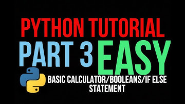 Intro to Python {Basic Calculator, Boolean, If-Else Statements}
