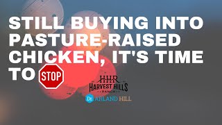 Still Buying into PastureRaised Chicken, It's Time to Stop