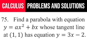 75. Find a parabola with equation y=ax^2+bx whose tangent line at (1,1) has equation y=3x-2.