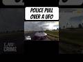 Cops Pull Over a ufo #policebodycam #lawenforcement #aliens #cops #news #police #policevideo #shorts