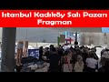 Istanbul Kadikoy Sali Pazari Temmuz 2019 Fragman