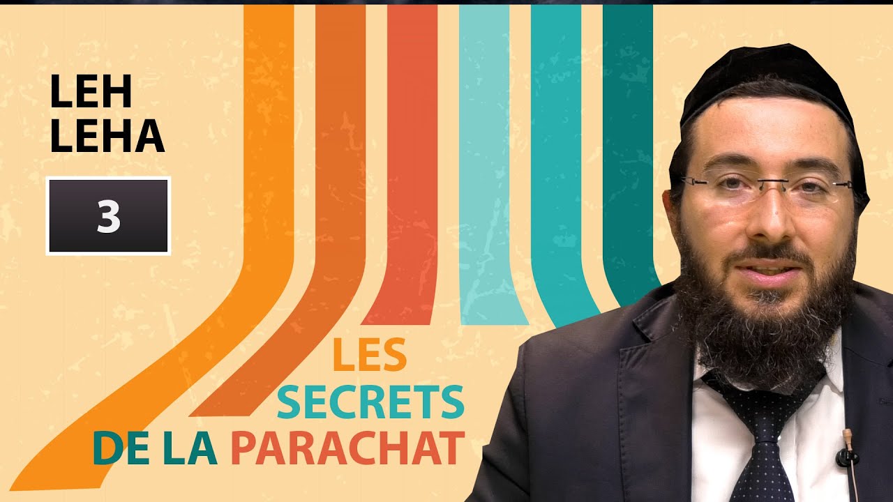 LES SECRETS DE LA PARACHAT - LEH LEHA (3)