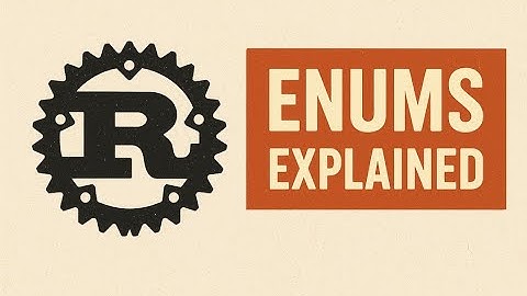 Enums in rust | Part 2 | Practical Explanation