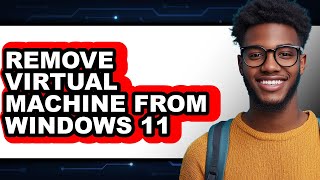 Celebrity How to Remove Virtual Machine from Windows 11 (easy Method) Net Worth