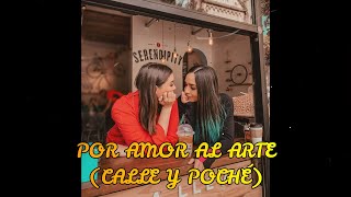 Por amar al arte (Calle y Poché)