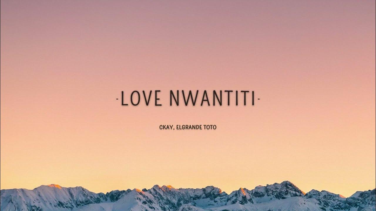 Ckay love nwantiti remix. Love Nwantiti. Ckay Love Nwantiti. ELGRANDETOTO Love Nwantiti. Ckay Love Nwantiti Lyrics.