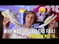 WHY MOST RESELLERS FAIL! (How To Become A SUCCESSFUL Sneaker/Hypebeast Reseller)