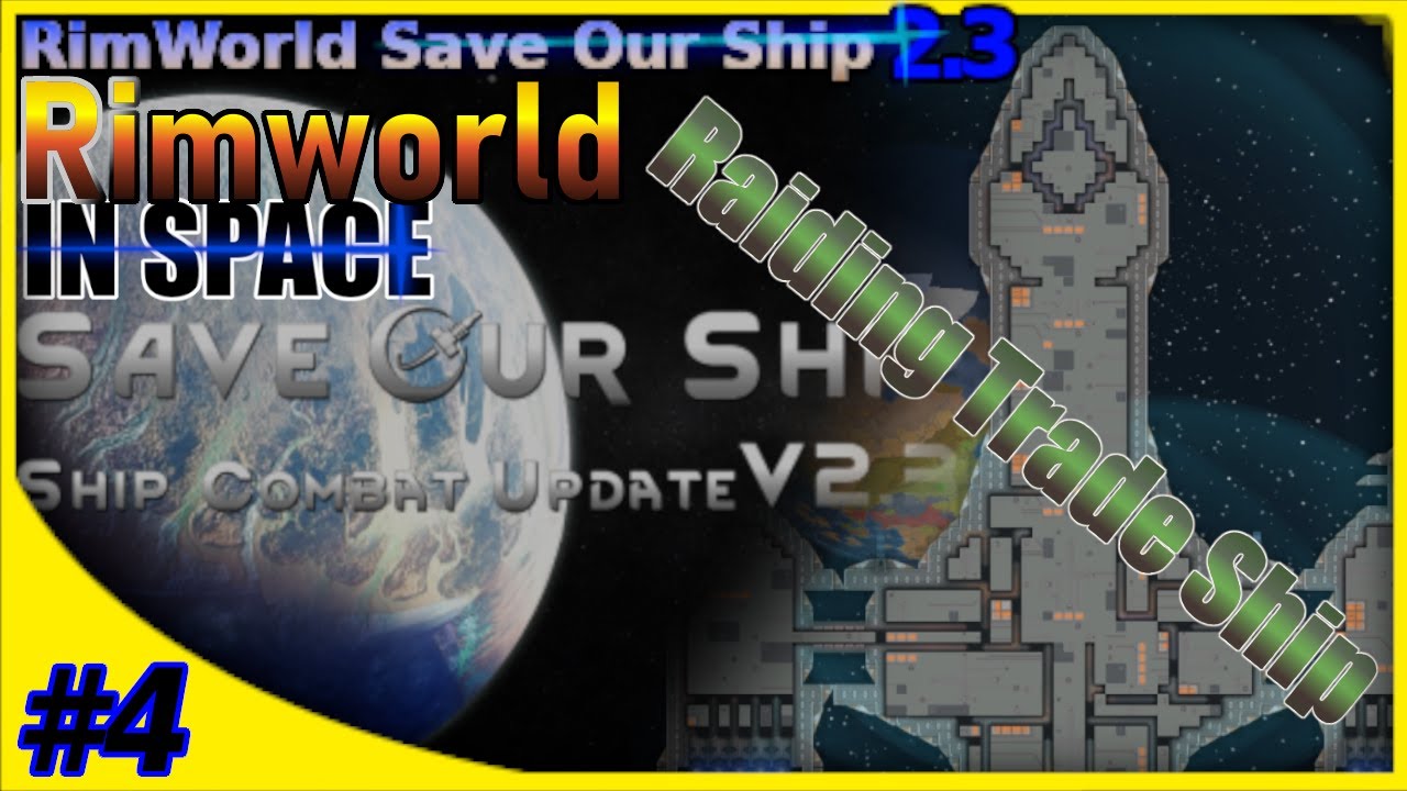 4 Rimworld Save Our Ship 2.3 Raiding Rimworld Trade