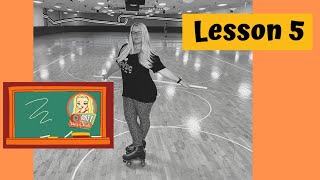 Lesson #5 - Roller Skating - Bubbles & Scissors