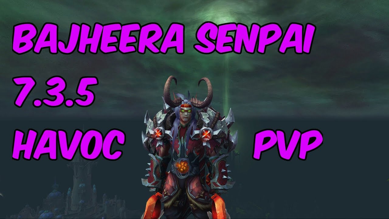 BAJHEERA SENPAI - 7.3.5 Havoc Demon Hunter PvP - WoW Legion