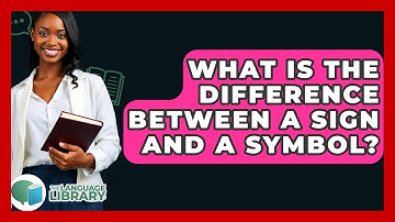What Is The Difference Between A Sign And A Symbol? - The Language Library