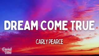 Carly Pearce - Dream Come True (Lyrics)