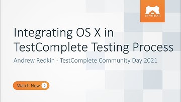 Integrating OS X in TestComplete Testing Process - Andrew Redkin - TestComplete Community Day 2021