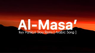 Al-Masa’ - Ikyy Pahlevii  Slow Remix Arabic ( Official Lyric Video )