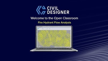 CIVIL DESIGNER Open Classroom - Fire Hydrant Flow Analysis