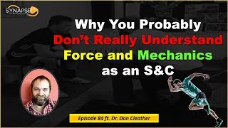 Do You Really Understand Forces and Mechanics for Strength & Conditioning ft. Dr. Dan Cleather