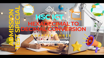 HSC ICT Chapter3 One Shot Full Tutorial | Convert Hexadecimal To Decimal | HSC ICT Varsity Admission
