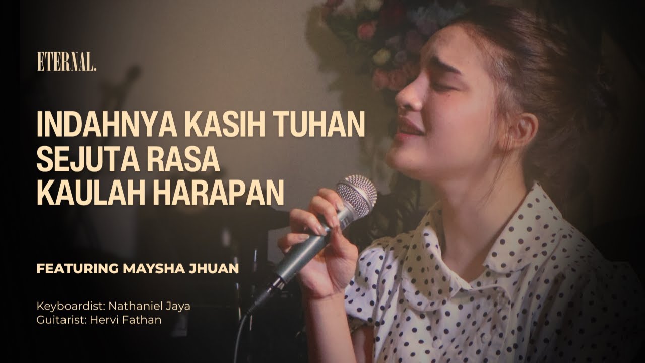Kaulah Harapan X Indahnya Kasih Tuhan X Sejuta Rasa Cover | Eternal ft. Maysha Jhuan