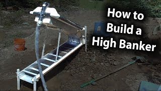 How to build a High Banker. (Gold Prospecting)