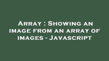Array : Showing an image from an array of images - Javascript