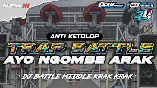 DJ TRAP BATTLE - AYO NGOMBE ARAK - STYLE MIDDLE KRAK KRAK 