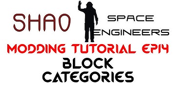 Space Engineers Modding Tutorial Ep14: BlockCategories