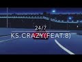 24/7 ks crazy feat. 8