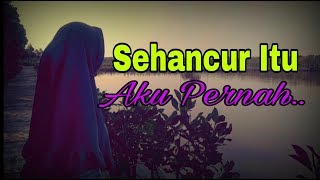 Aku Pernah Sehancur Ini (Puisi By Love Story)