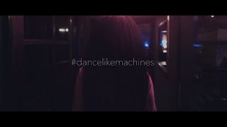 DANCE LIKE MACHINES  || BY DIMA BONCHINCHE