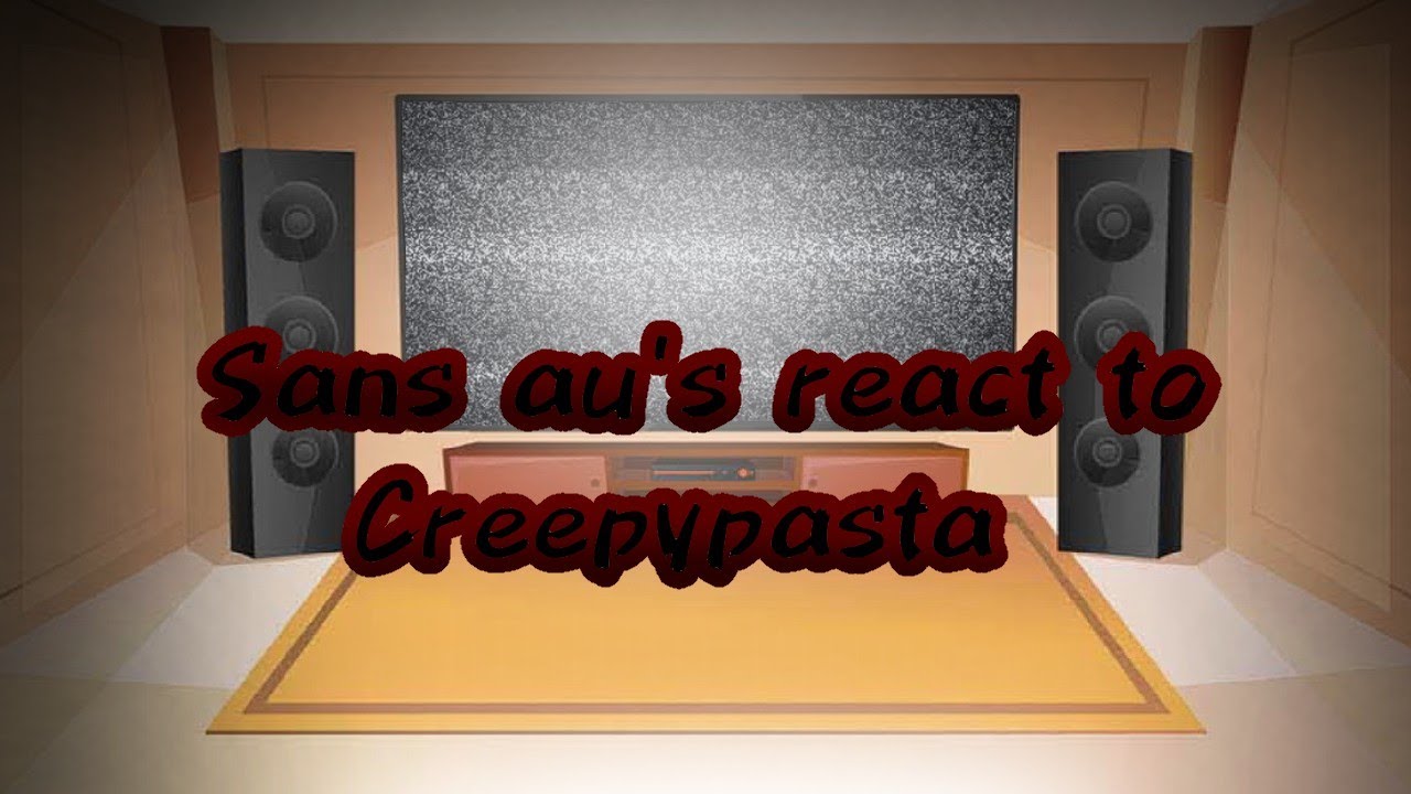 Sans aus react to Creepypasta |Warning flashing lights and gore|