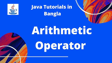 Java Bangla Tutorials 08 :  Arithmetic Operator |  JAVA PROGRAMMING LANGUAGE