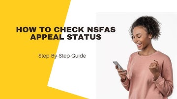 How To Check NSFAS Appeal Status - Step-By-Step Guide