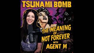 The Meaning of...Not Forever by Tsunami Bomb with Agent M