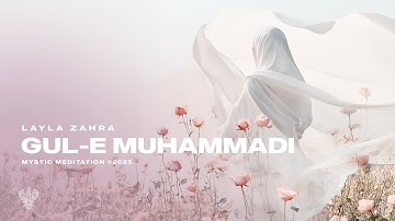 Gul e Muhammadi ﷺ - Layla Zahra | New English Nasheed | Mystic Meditation