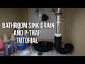 Bathroom Sink Drain And  P-Trap Replacement Tutorial