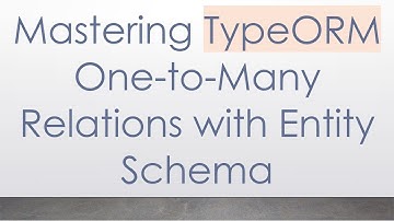Mastering TypeORM One-to-Many Relations with Entity Schema