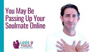 You May Be Passing Up Your Soulmate Online