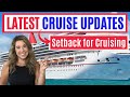 CRUISE NEWS UPDATE - MAJOR SETBACK AS OUTBREAK JEOPARDIZES START UP OF CRUISING FROM THE US