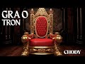 CHODY - GRA O TRON