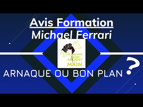 Temoignage formation michael ferrari - gérer son argent -  escroc? arnaque?