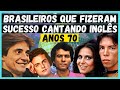 CANTORES BRASILEIROS QUE FIZERAM SUCESSO CANTANDO EM INGLÊS NOS ANOS 70 | Parte 1