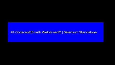 #1 CodeceptJS With WebdriverIO | Standalone Selenium