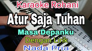 Download Lagu ATUR SAJA TUHAN MASA DEPANKU || KARAOKE NADA PRIA || ARTANIA SIAGIAN || KARAOKE ROHANI MP3