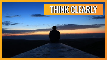 How to Think Clearly - The Philosophy of Marcus Aurelius